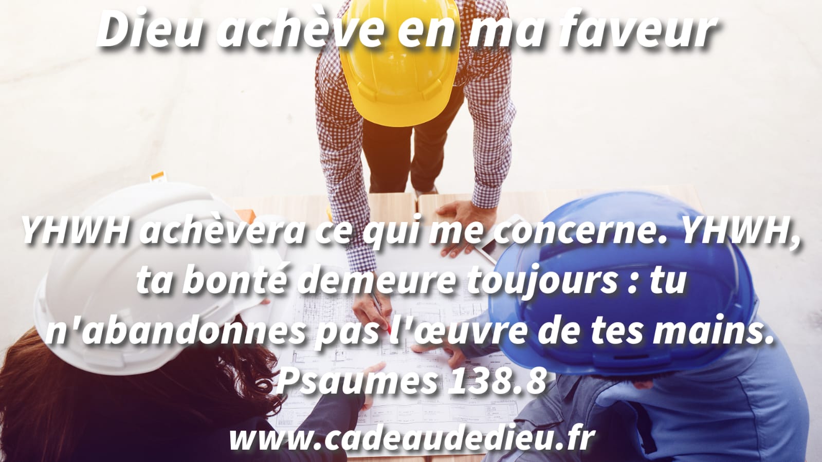 Dieu achève en ma faveur